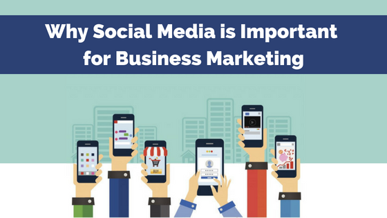 Why Social Media Is Important for Business Marketing